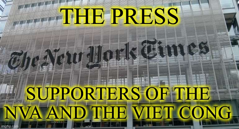 NY Times | THE PRESS SUPPORTERS OF THE NVA AND THE VIET CONG | image tagged in ny times | made w/ Imgflip meme maker