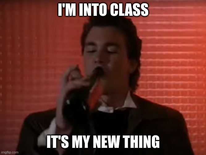 I'm into class.  It's my new thing. |  I'M INTO CLASS; IT'S MY NEW THING | image tagged in class,wine,drinking,buy,love,thing | made w/ Imgflip meme maker
