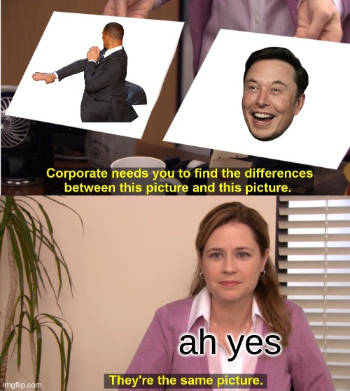 They're The Same Picture | ah yes | image tagged in memes,they're the same picture | made w/ Imgflip meme maker