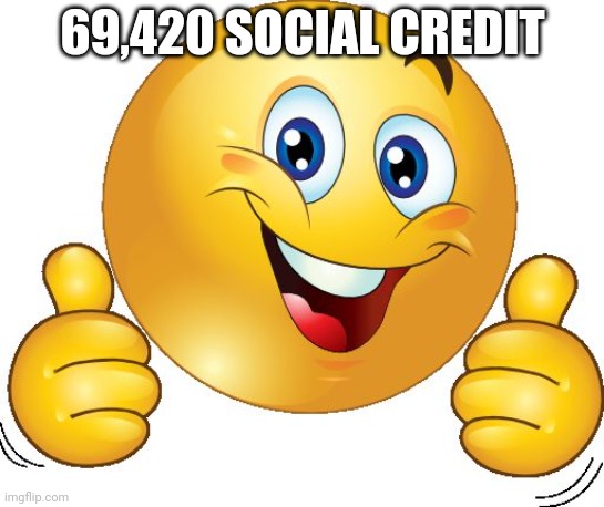 Thumbs up emoji | 69,420 SOCIAL CREDIT | image tagged in thumbs up emoji | made w/ Imgflip meme maker