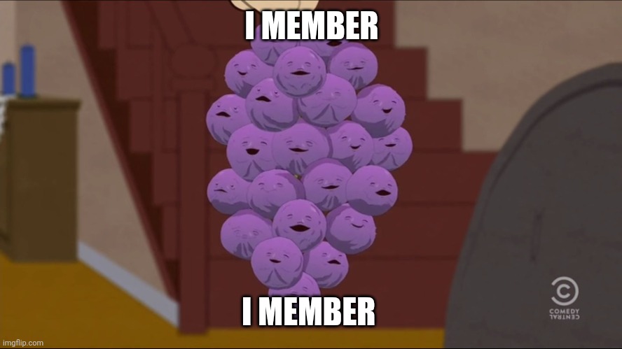 Member Berries Meme | I MEMBER I MEMBER | image tagged in memes,member berries | made w/ Imgflip meme maker