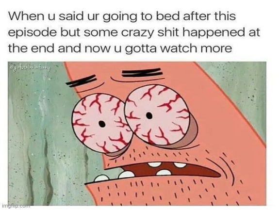 true | image tagged in patrick star,no sleep | made w/ Imgflip meme maker