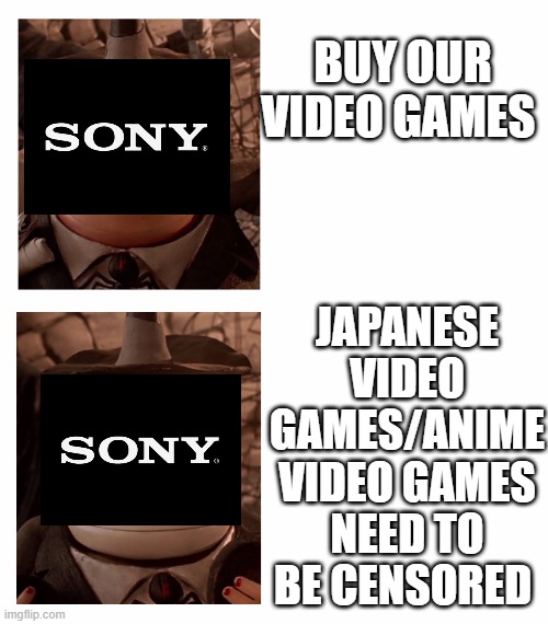 Sony got Some Beef with Japanse Video Games and Anime Video Games | BUY OUR VIDEO GAMES; JAPANESE VIDEO GAMES/ANIME VIDEO GAMES NEED TO BE CENSORED | image tagged in mayor nightmare before christmas two face comparison,sony | made w/ Imgflip meme maker