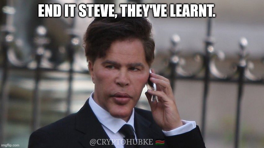pamp it | END IT STEVE, THEY'VE LEARNT. @CRYPTOHUBKE 🇰🇪 | image tagged in pamp it | made w/ Imgflip meme maker