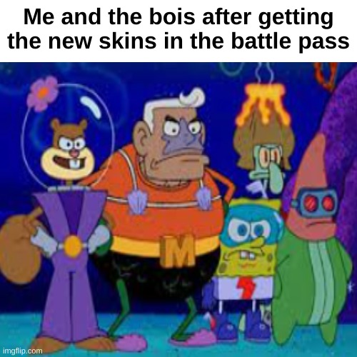 Me and the bois after getting the new skins in the battle pass | image tagged in wholesome | made w/ Imgflip meme maker