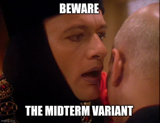 Beware. | BEWARE; THE MIDTERM VARIANT | image tagged in memes | made w/ Imgflip meme maker
