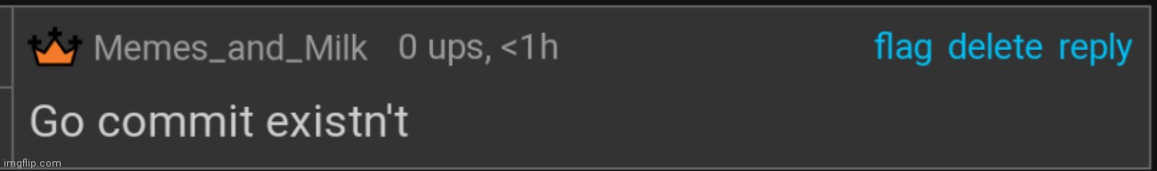 Nostalgia | image tagged in go commit existn't | made w/ Imgflip meme maker