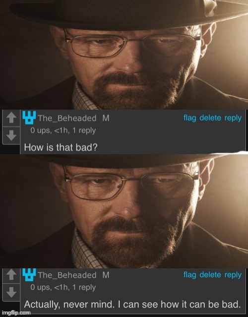 walter white | image tagged in how is that bad | made w/ Imgflip meme maker