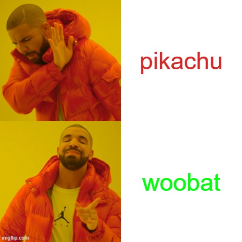 I HATE PIKACHU!!!! >:( | pikachu woobat | image tagged in memes,drake hotline bling,pokemon | made w/ Imgflip meme maker