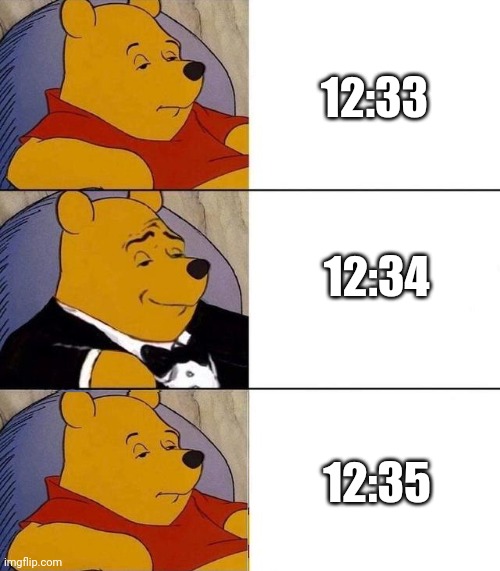 Cool | 12:33; 12:34; 12:35 | image tagged in best better blurst | made w/ Imgflip meme maker