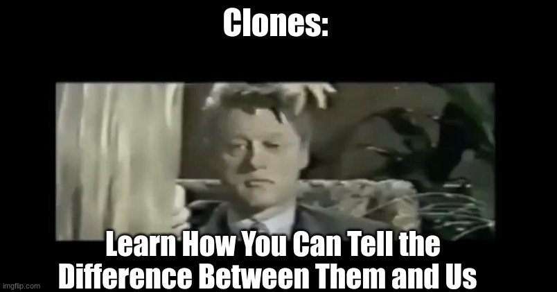 clones-learn-how-you-can-tell-the-difference-between-them-and-us