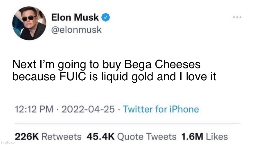 FUIC | Next I’m going to buy Bega Cheeses because FUIC is liquid gold and I love it | image tagged in elon musk buying company,fuic,iced coffee | made w/ Imgflip meme maker