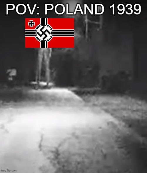 Blitzkrieg | POV: POLAND 1939 | made w/ Imgflip meme maker