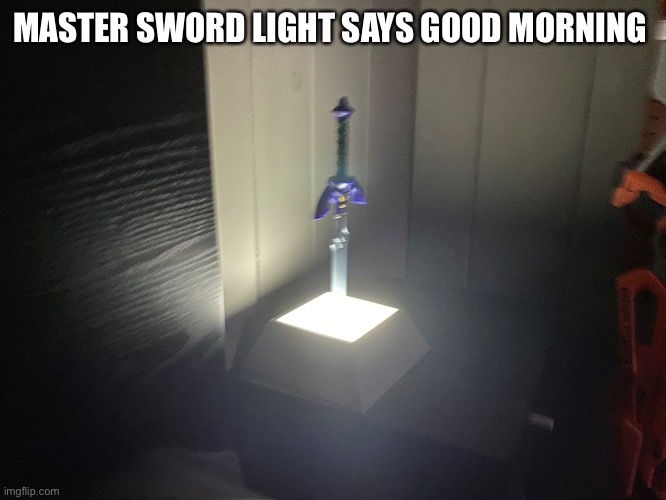 Good morning | MASTER SWORD LIGHT SAYS GOOD MORNING | made w/ Imgflip meme maker