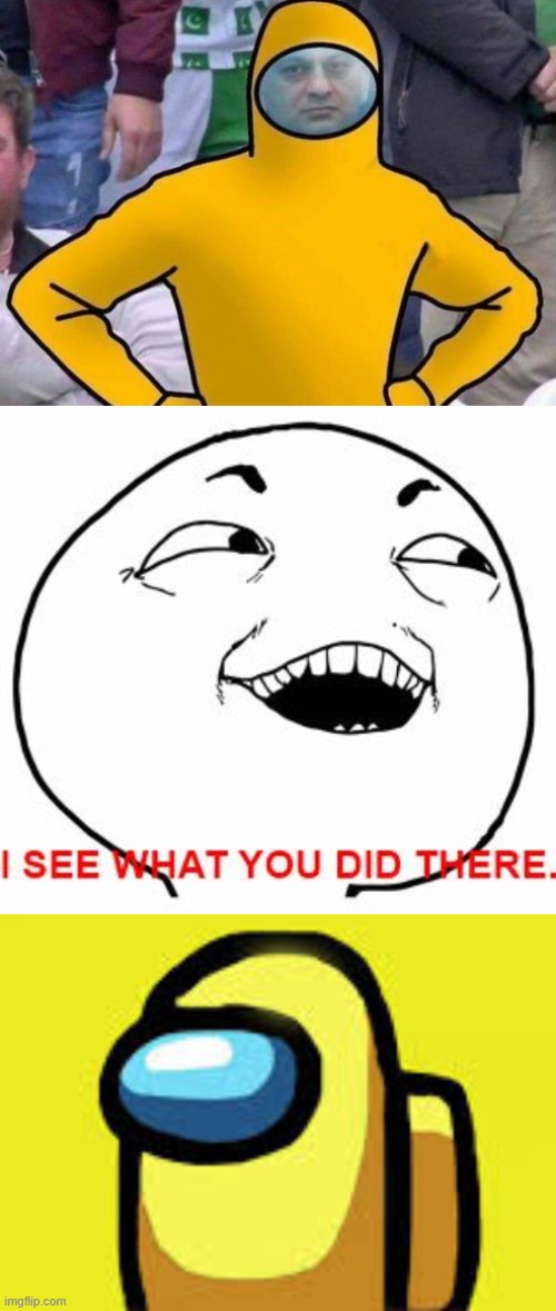 image tagged in i see what you did there,yellow imposter | made w/ Imgflip meme maker