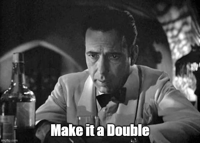 Make it a Double | made w/ Imgflip meme maker
