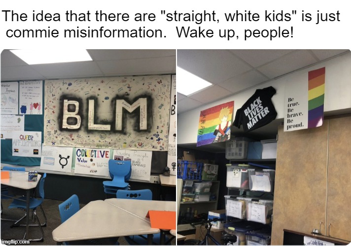 Mayberry is a fictional place, meant to confuse the masses | The idea that there are "straight, white kids" is just
 commie misinformation.  Wake up, people! | made w/ Imgflip meme maker