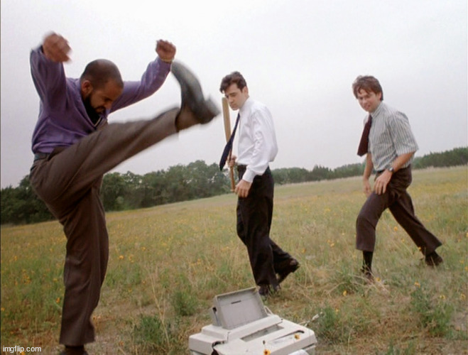 office space printer smash | image tagged in office space printer smash | made w/ Imgflip meme maker