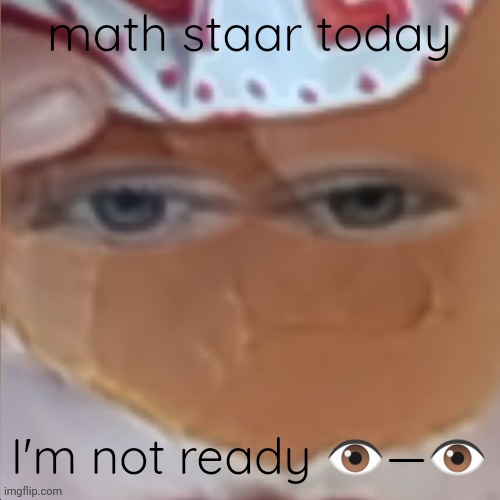 I have danish and russian in my keyboard | math staar today; I'm not ready 👁️—👁️ | image tagged in borger | made w/ Imgflip meme maker
