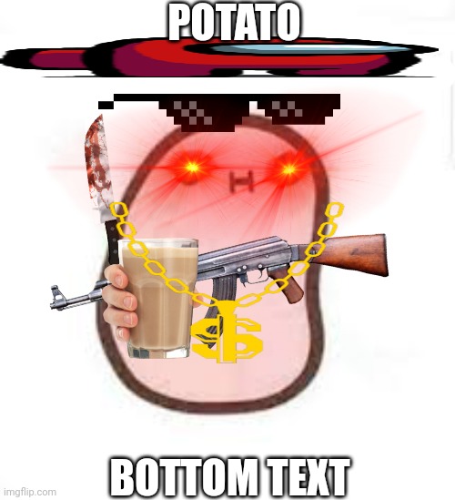 potato.jpeg | POTATO; BOTTOM TEXT | image tagged in use this potato to draw yourself,im bored so i made this,memes,potato | made w/ Imgflip meme maker