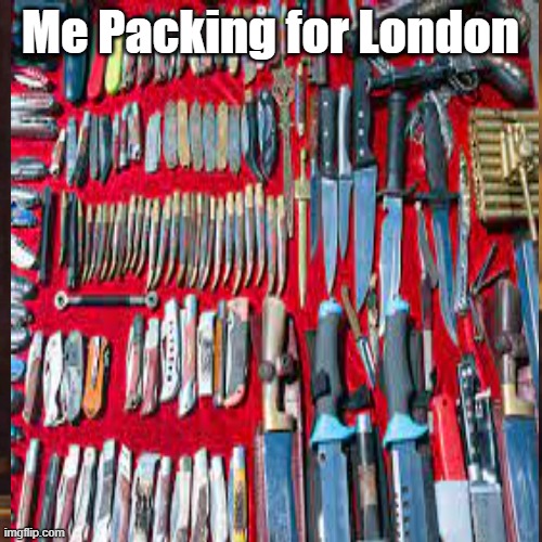 The UK be like | Me Packing for London | image tagged in memes | made w/ Imgflip meme maker
