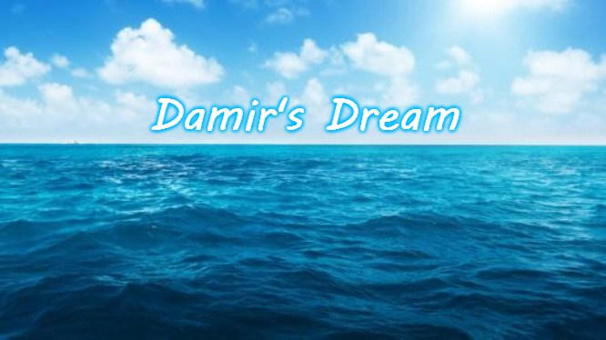 Ocean | Damir's Dream | image tagged in ocean,damir's dream | made w/ Imgflip meme maker