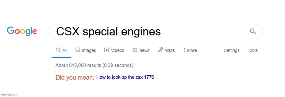 I love trains | CSX special engines; How to look up the csx 1776 | image tagged in did you mean | made w/ Imgflip meme maker