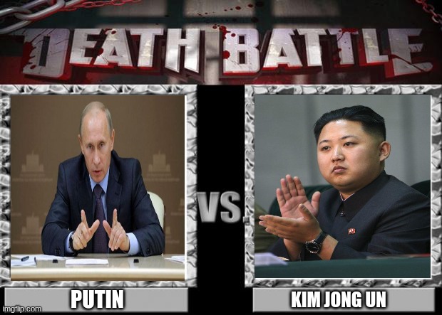 AYOO | PUTIN; KIM JONG UN | image tagged in death battle | made w/ Imgflip meme maker