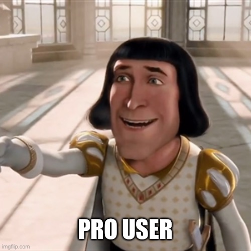 Pointing lord farquad | PRO USER | image tagged in pointing lord farquad | made w/ Imgflip meme maker