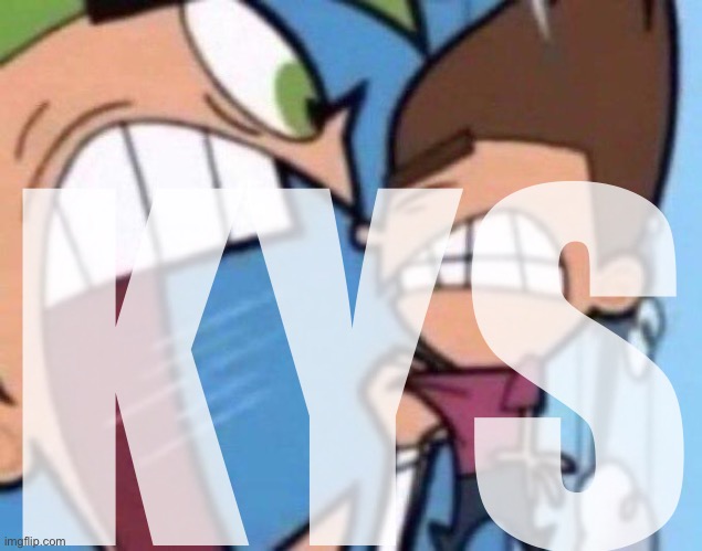 Cosmo yelling at timmy | KYS | image tagged in cosmo yelling at timmy | made w/ Imgflip meme maker
