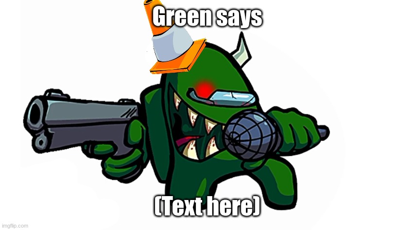 How to use | Green says; (Text here) | image tagged in green says | made w/ Imgflip meme maker