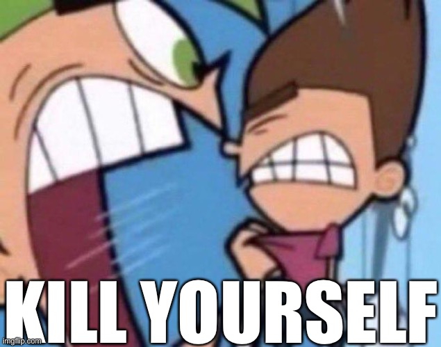 Cosmo yelling at timmy | KILL YOURSELF | image tagged in cosmo yelling at timmy | made w/ Imgflip meme maker