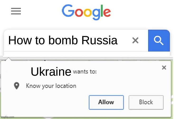 e | How to bomb Russia; Ukraine | image tagged in wants to know your location | made w/ Imgflip meme maker