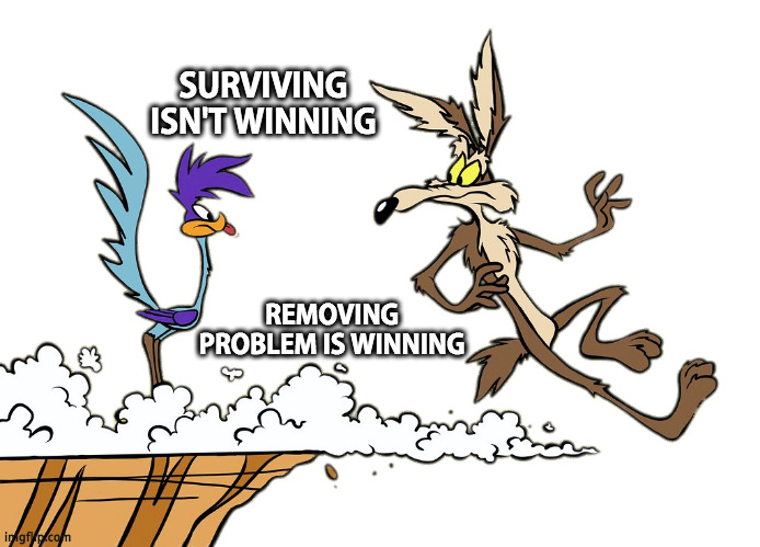 There's never been any real loss | SURVIVING ISN'T WINNING; REMOVING PROBLEM IS WINNING | image tagged in willie ethelbert coyote's cognitive misalignment,wwii,victory | made w/ Imgflip meme maker