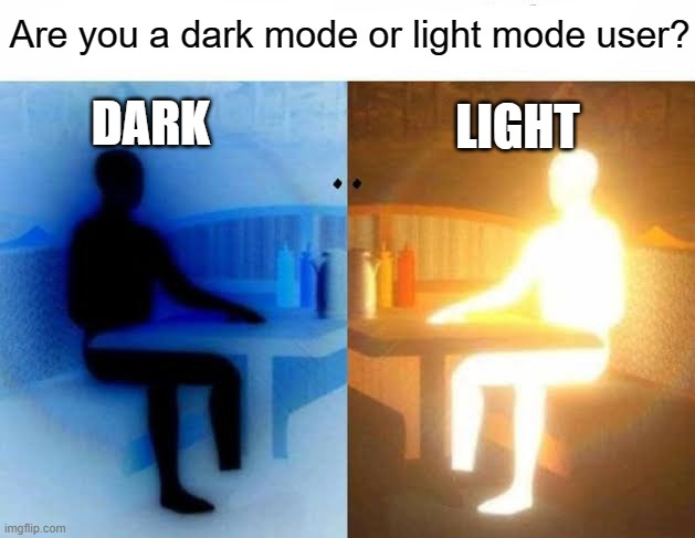 Comment which side you're on? |  Are you a dark mode or light mode user? LIGHT; DARK | image tagged in just for fun,light mode,dark mode,imgflip | made w/ Imgflip meme maker