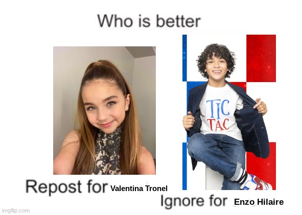 Valentina Tronel is much better than Enzo Hilaire | Valentina Tronel; Enzo Hilaire | image tagged in memes,who is better,enzo shitlaire,valentina tronel,french,singers | made w/ Imgflip meme maker