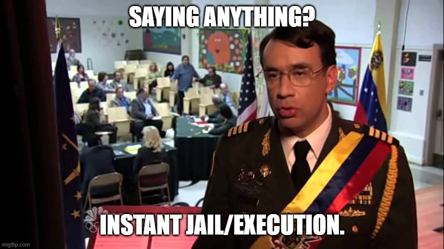 SAYING ANYTHING? INSTANT JAIL/EXECUTION. | image tagged in straight to jail | made w/ Imgflip meme maker