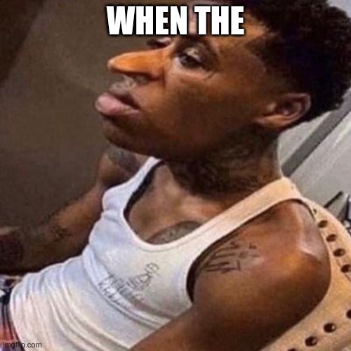 when the | WHEN THE | image tagged in quandale dingle | made w/ Imgflip meme maker
