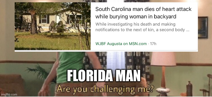 “Florida man anger noises” | FLORIDA MAN | image tagged in florida man | made w/ Imgflip meme maker