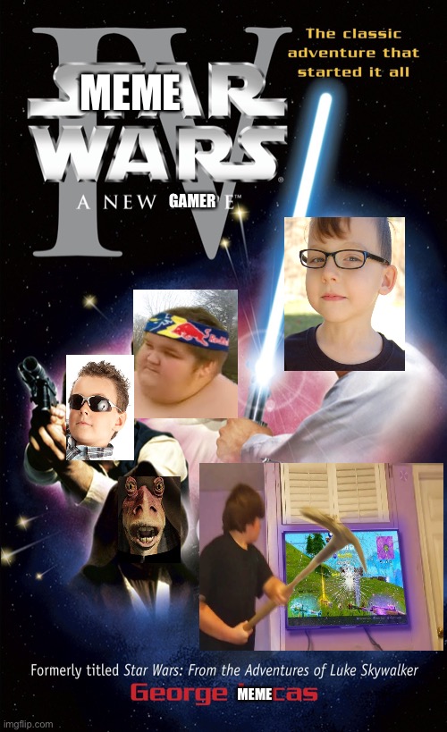 Meme wars episode 4 A new Gamer |  MEME; GAMER; MEME | image tagged in star wars,sci fi,fun | made w/ Imgflip meme maker