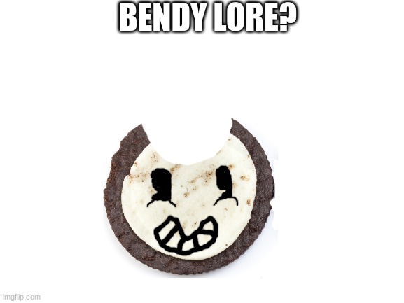 Bendy lore game theory has not found | BENDY LORE? | image tagged in blank white template | made w/ Imgflip meme maker