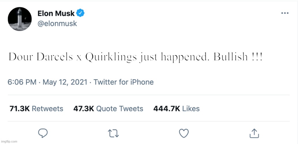 Elon Musk Blank Tweet | Dour Darcels x Quirklings just happened. Bullish !!! | image tagged in elon musk blank tweet | made w/ Imgflip meme maker