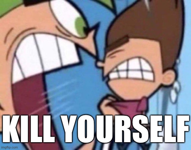 Cosmo yelling at timmy | KILL YOURSELF | image tagged in cosmo yelling at timmy | made w/ Imgflip meme maker