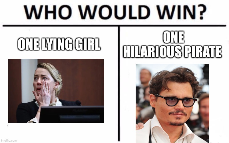 Who Would Win? | ONE LYING GIRL; ONE HILARIOUS PIRATE | image tagged in memes,who would win,amber heard,johnny depp,depp vs heard | made w/ Imgflip meme maker