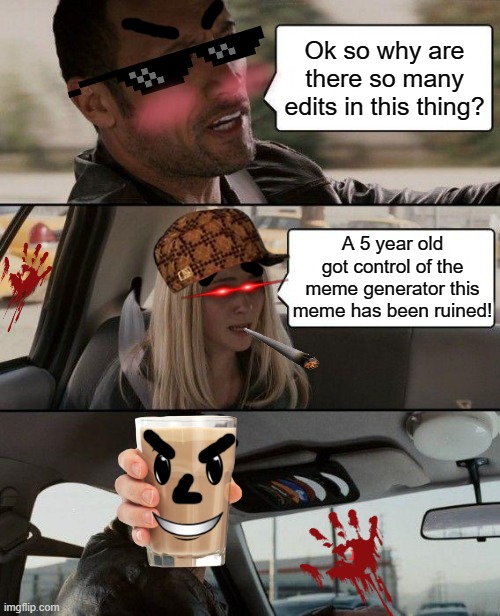 OH NO | Ok so why are there so many edits in this thing? A 5 year old got control of the meme generator this meme has been ruined! | image tagged in memes,the rock driving,dog poop,girls poop too,donald trump approves | made w/ Imgflip meme maker