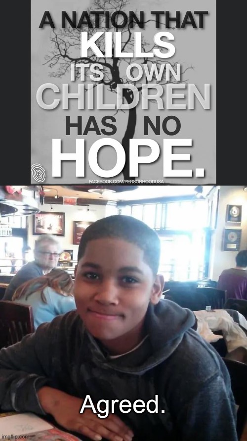 Tamir Rice was a child who’s life mattered. |  Agreed. | image tagged in black lives matter,abortion,police brutality,roe v wade | made w/ Imgflip meme maker