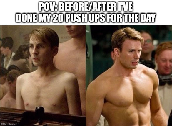 Buff | POV: BEFORE/AFTER I'VE DONE MY 20 PUSH UPS FOR THE DAY | image tagged in steve rogers before and after,memes,workout,exercise,marvel,captain america | made w/ Imgflip meme maker
