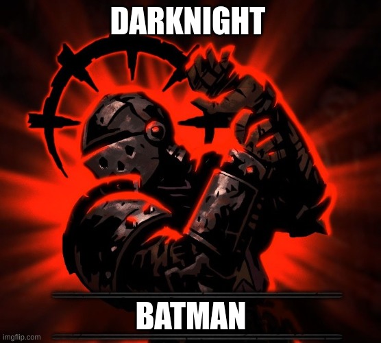 Darkest Dungeon Resolve | DARKNIGHT; BATMAN | image tagged in darkest dungeon resolve | made w/ Imgflip meme maker