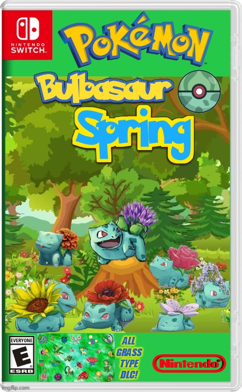 POKEMON SPRING! | ALL GRASS TYPE DLC! | image tagged in nintendo switch,pokemon,bulbasaur,pokemon memes,spring,fake switch games | made w/ Imgflip meme maker