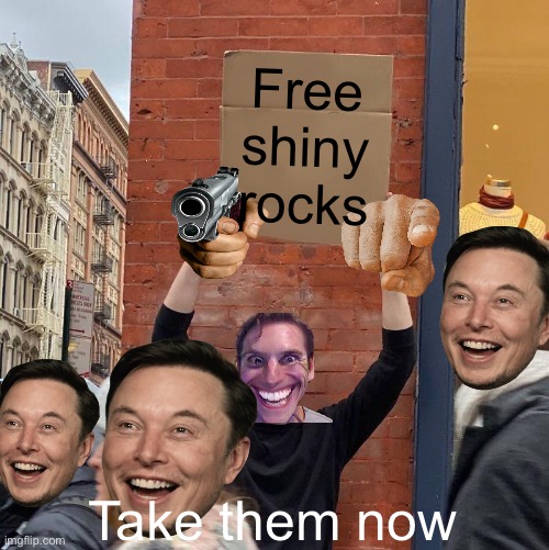 Yeet | Free shiny rocks; Take them now | image tagged in memes,guy holding cardboard sign | made w/ Imgflip meme maker